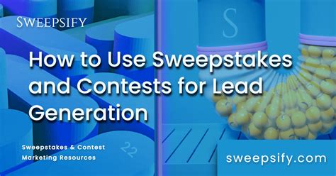 How to Use Sweepstakes and Contests for Lead .